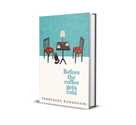 Before the Coffee Gets Cold by Toshikazu Kawaguchi