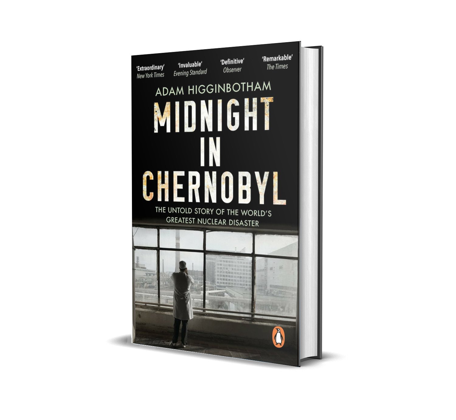 Midnight in Chernobyl: by Adam Higginbotham