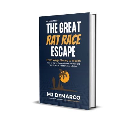 The Great Rat-Race Escape: From Wage Slavery to Wealth by M J DeMarco