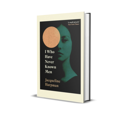 I Who Have Never Known Men by Jacqueline Harpman (Author), Ros Schwartz (Translator), Sophie Mackintosh (Introduction)