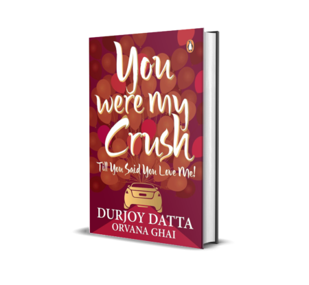 You Were My Crush: Till You Said You Love Me! By Durjoy Datta