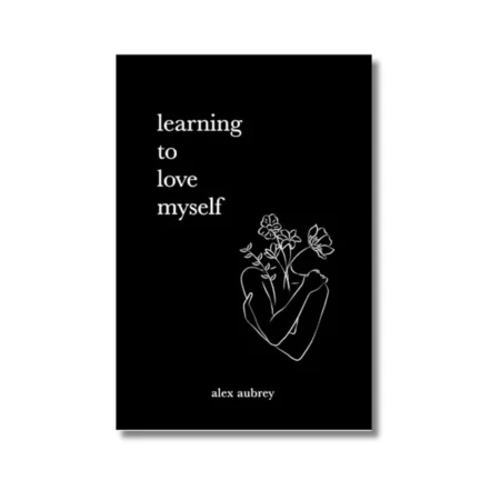 Learning To Love Myself by Alex Aubrey (Author)  Format: Paperback Edition
