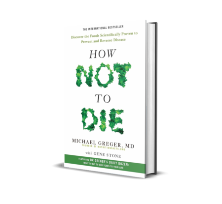 How Not to Die:Discover the Foods Scientifically Proven to Prevent and Reverse Disease Paperback – by Dr Michael Greger with Gene Stone (Author)