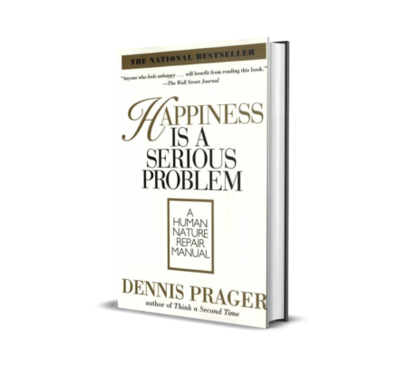 Happiness is a Serious Problem : A Human Nature Repair Manual Paperback – by Dennis Prager (Author)