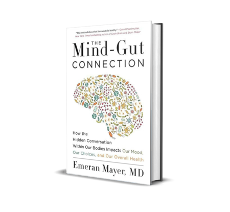 The Mind-Gut Connection: How the Hidden Conversation Within Our Bodies Impacts Our Mood, Our Choices and Our Overall Health Paperback – by Emeran Mayer (Author)