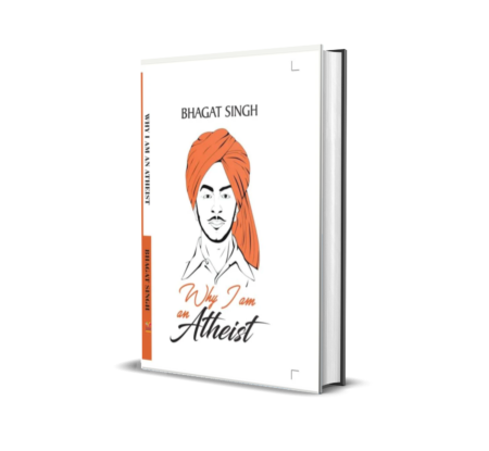 Why I am an Atheist - - by Bhagat Singh