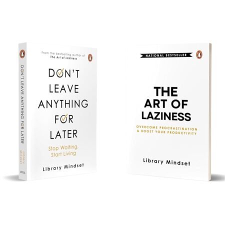Don’t leave anything for later+The Art of Laziness