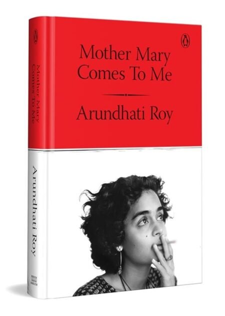 Mother Mary Comes to Me: From the Booker Prize-Winning Author, Arundhati Roy