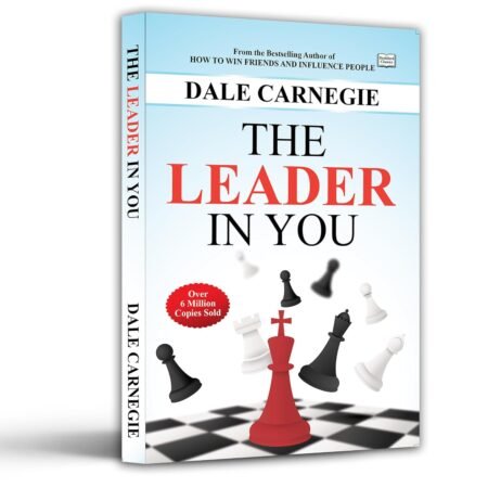 The Leader In You: How to Win Friends, Influence People and Suceed in a Changing World Paperback