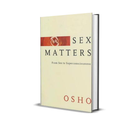 Sex Matters: From Sex to Superconsciousness By OSHO