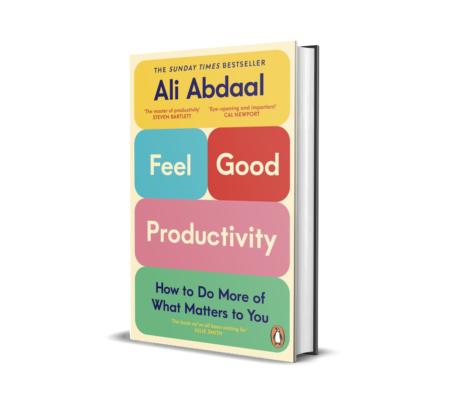 Feel-Good Productivity: How to Do More of What Matters to You