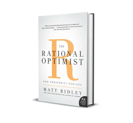 The Rational Optimist: How Prosperity Evolves by Matt Ridley (Author)  Format: Paperback