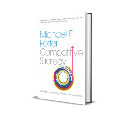 Competitive Strategy: Techniques for Analyzing Industries and Competitors by Michael E. Porter (Author)
