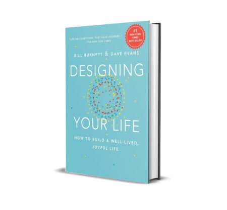Designing Your Life: How to Build a Well-Lived, Joyful Life [Paperback]